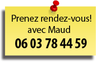 Prenez rendez-vous avec Maud au 06 03 78 44 59